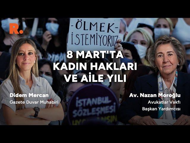 Av. Nazan Moroğlu yorumladı: Karşı devrim çok ağır bir şekilde geliyor