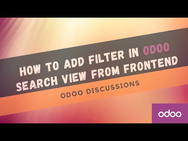 How to Add a Filter in Odoo search view from front end.