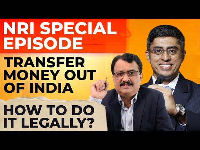 NRI Special Episode Transfer Money Out Of India How To Do It Legally ?