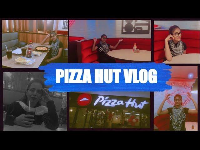 PIZZA HUT VLOG ||Z SQUARE MALL || FUN TIME