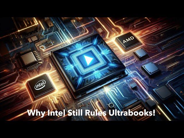 Why Intel Dominates the Ultrabook Market in 2024