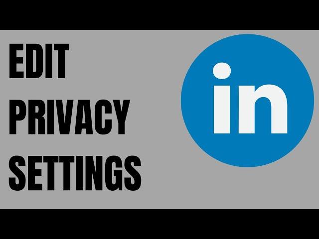 How to Edit your Public Privacy Settings on LinkedIn