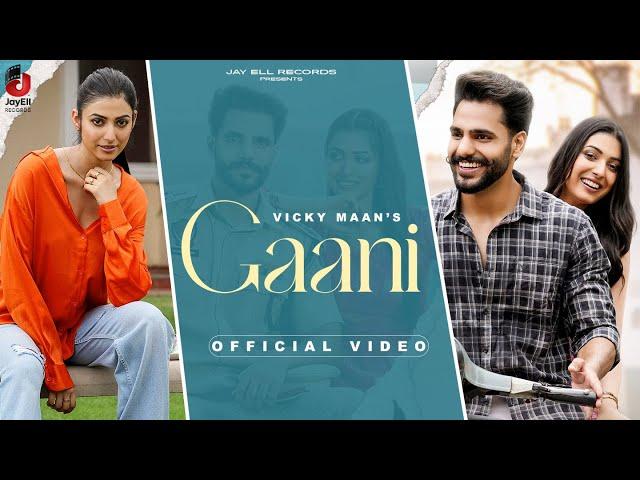 Gaani (Official Video) Vicky Maan | Latest Punjabi Songs 2024 | Punjabi Romantic Songs