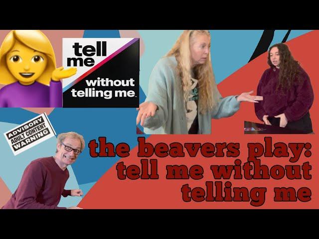 tell me without telling me | The Beaver Family