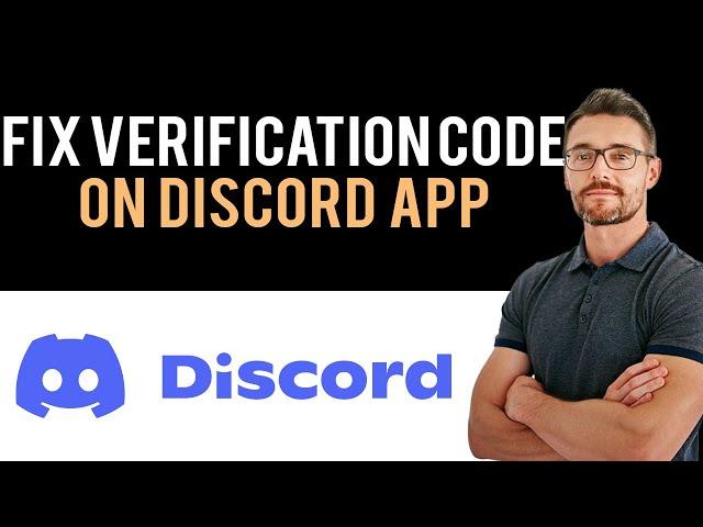  How To Fix Discord App Verification Code Is Invalid (Full Guide)