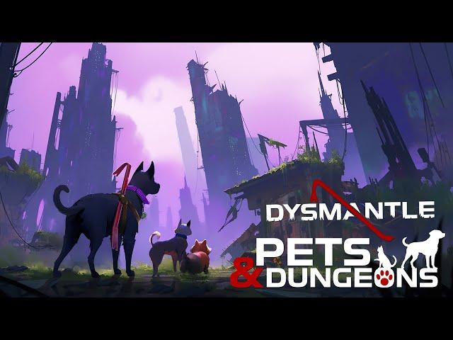 DYSMANTLE Pets & Dungeons DLC Now Available!