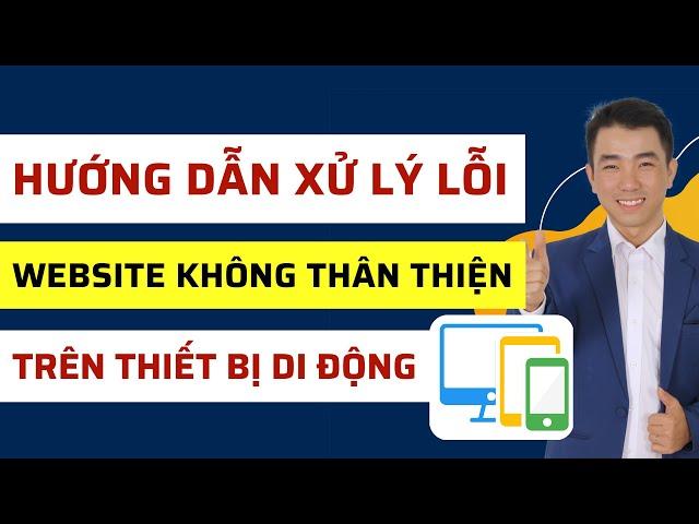 Hướng Dẫn Xử Lý Lỗi Website Không Thân Thiện Di Động – Chữ Quá Nhỏ Để Đọc Phần Tử Gần Nhau