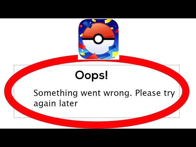 Fix Pokemon Go Oops Something Went Wrong Error Please Try Again Later Problem Solved