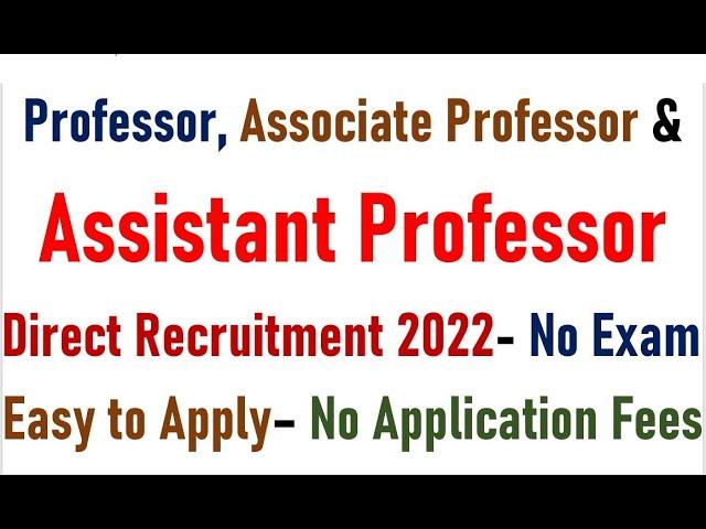 Professor - Associate Professor & Assistant Professor Vacancies - No Exam & Fees - Direct Selection