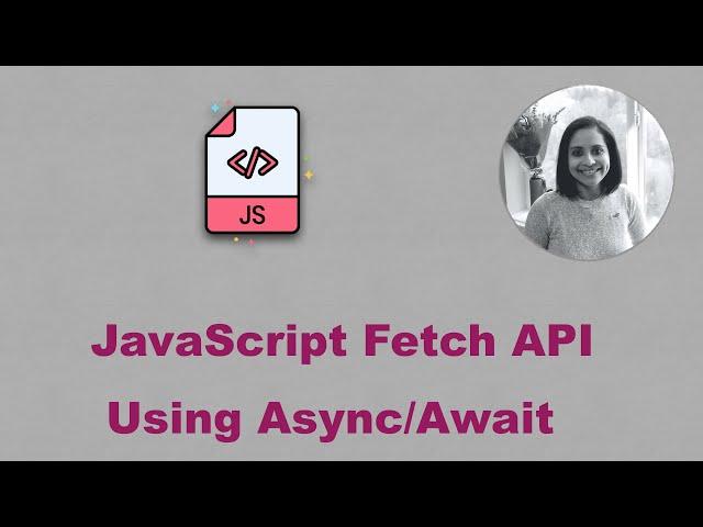 JavaScript Fetch API using Async/Await