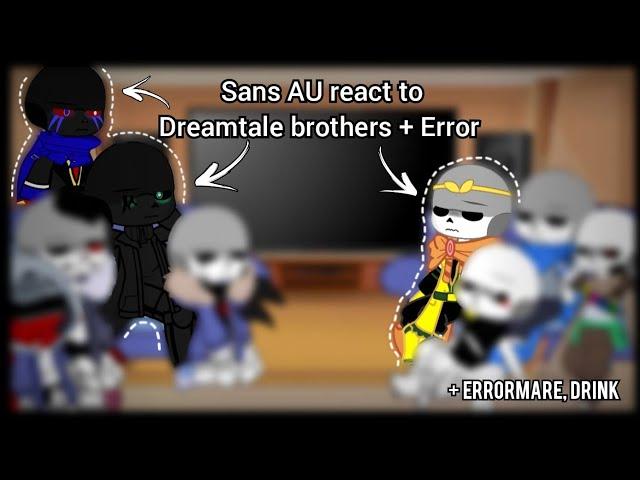 Sans AU react to Dreamtale brothers + Error • part.3 (️ My AU ️)