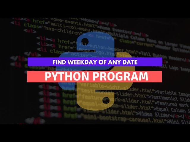 Python Program to find Day name of the entered date | Python Expample Program