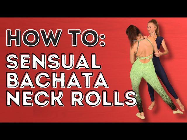 How To Do A Neck Roll / Head Roll In Sensual Bachata - Demonstration & Breakdown - Dance With Rasa