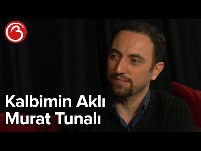 Kalbimin Aklı | Murat Tunalı | Billur Tv