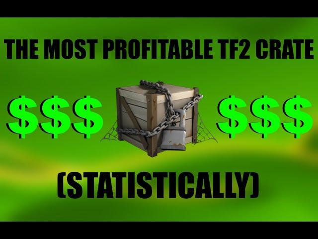 The Most Profitable Tf2 Crate (Statistically)