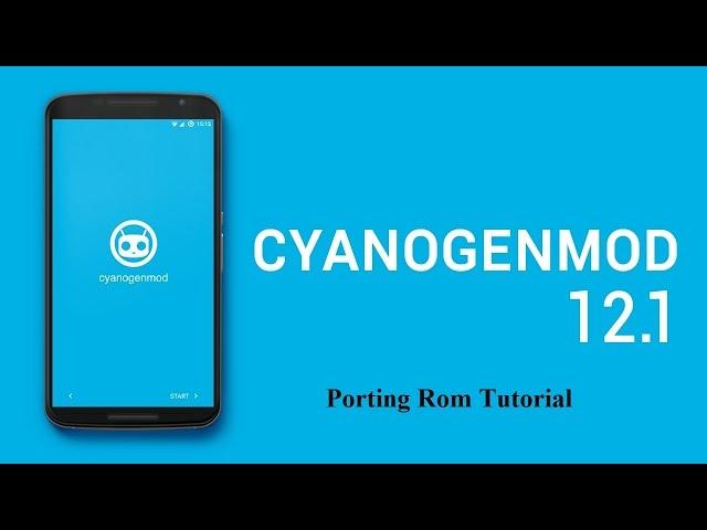 Porting Cyanogenmod Rom (Tutorial)