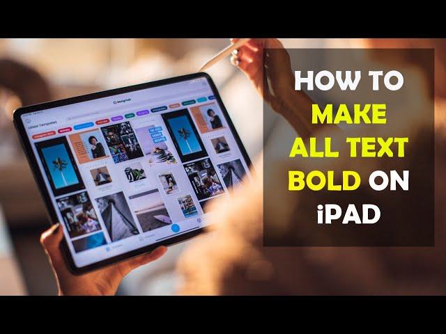 How To Make All the Text Bold on iPad