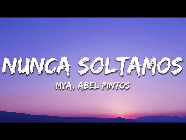 MYA, Abel Pintos - Nunca Soltamos (Letra / Lyrics)