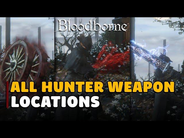 Bloodborne All Hunter Weapon Locations (Hunter's Essence Trophy Guide)