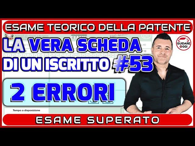 2 ERRORI: ESAME SUPERATO -  LA VERA SCHEDA D’ESAME PATENTE DI UN ISCRITTO AL CANALE #53