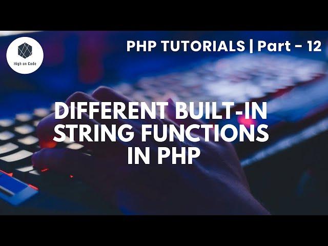 12 | Different Built-in String Functions in PHP