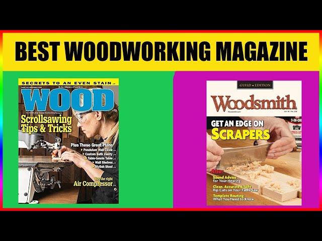 Best Woodworking Magazine Reviews 2025 - Amazing 8 Magazine for wood worker