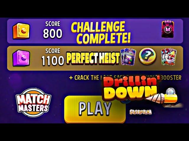 Drillin down spical orama perfect heist 1100 score | match master solo very esey challenge Compelete