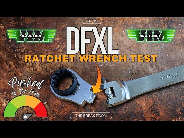 DFXL Ratcheting Wrench Tested To Failure. The Break Room EP. 15