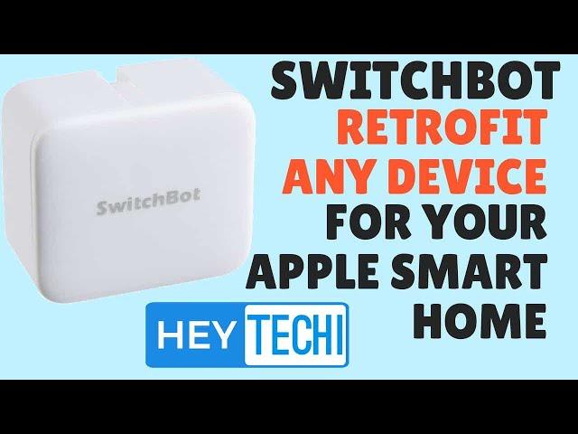 SwitchBot Review - Retrofit appliances into your Apple Smart Home!