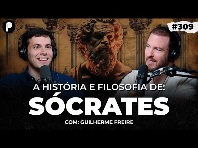 A HISTÓRIA E FILOSOFIA DE SÓCRATES (Guilherme Freire)  | PrimoCast 309