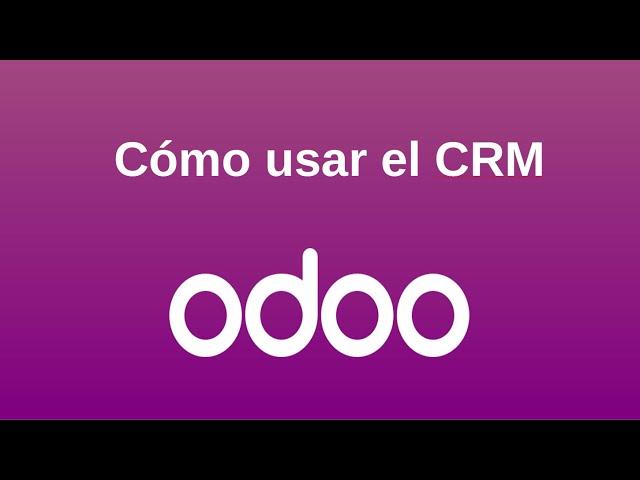 ¿Cómo usar Odoo CRM?