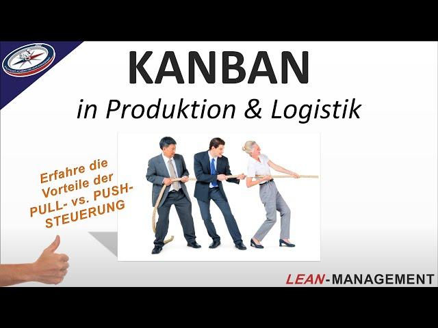 KANBAN in Produktion & Logistik: Welche bedeutenden Vorteile die PULL vs. PUSH-Fertigung hat!