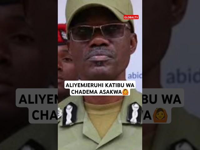 ALIYEMJERUHI KATIBU WA CHADEMA ASAKWA️ #breaking #globaltv #shortsvideo #viralvideo #trending