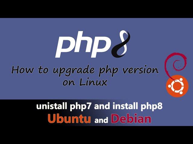 How to upgrade php version on Linux / unistall php7and install php8