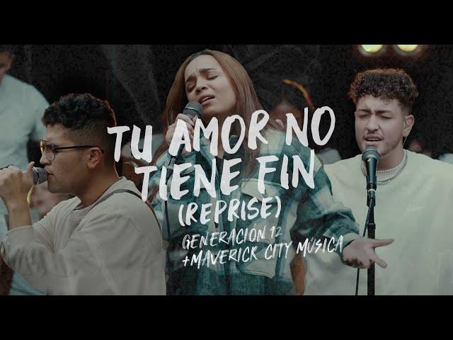 Generación 12 x Maverick City Musica - Tu Amor No Tiene Fin (Reprise) Ft. Johan Manjarrés