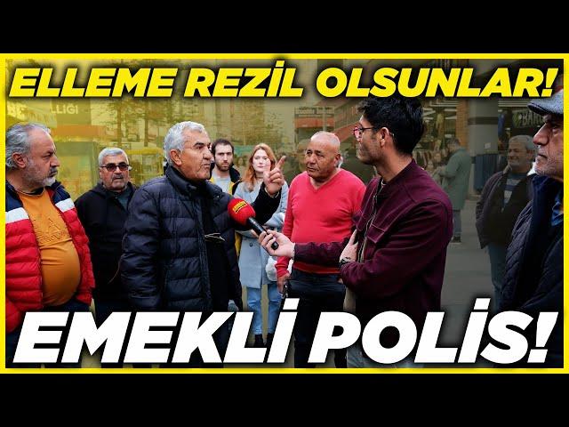 ELLEME REZİL OLSUN BUNLAR! EMEKLİ POLİSİN ÖFKESİ! | Sokak Röportajları