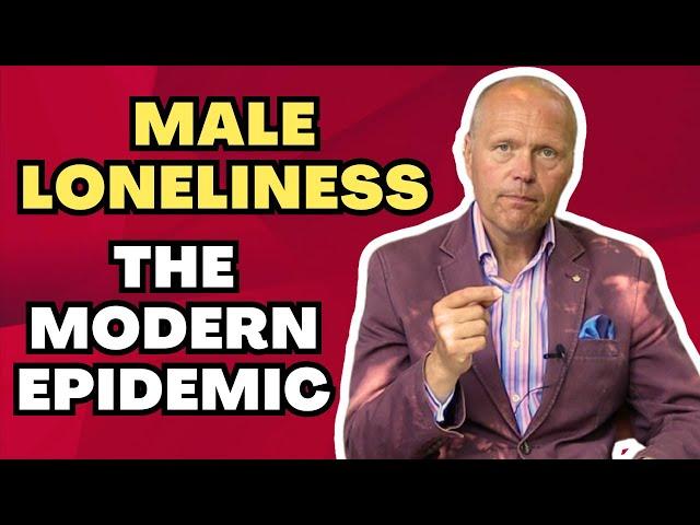 HOW TO OVERCOME MALE LONELINESS | THE MALE ISOLATION EPIDEMIC