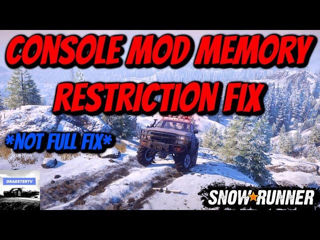 SnowRunner - Console Mod Memory Restriction Fix (Small Fix)