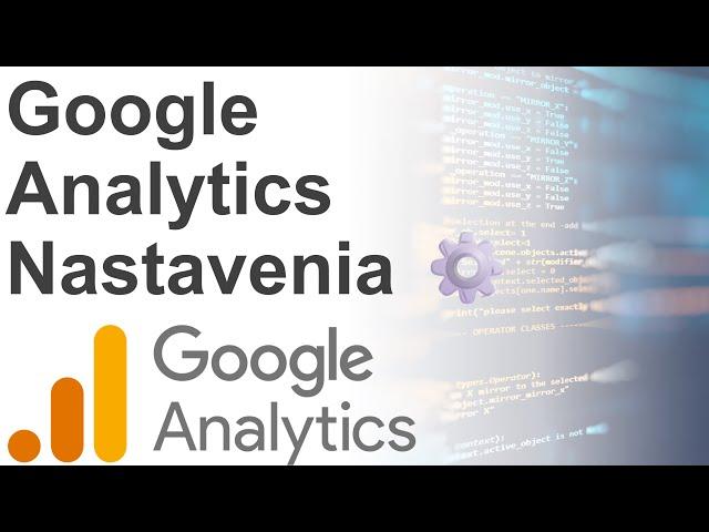 Online kurz Google Analytics 4 - Google Analytics Nastavenia 