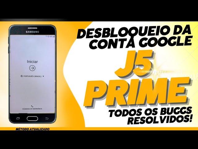 DESBLOQUEIO CONTA GOOGLE DO SAMSUNG J5 PRIME J7 E OUTROS |ATUALIZADO 2023 | TODOS OS BUGS RESOLVIDOS