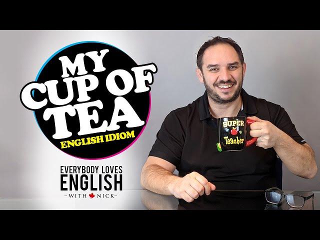 "Cup of tea" idiom explained - Everybody Loves English. (Learn to speak English - mini lessons)