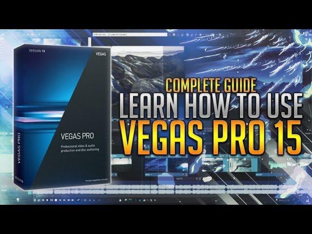 How To: Use Vegas Pro 15 (Complete Guide)