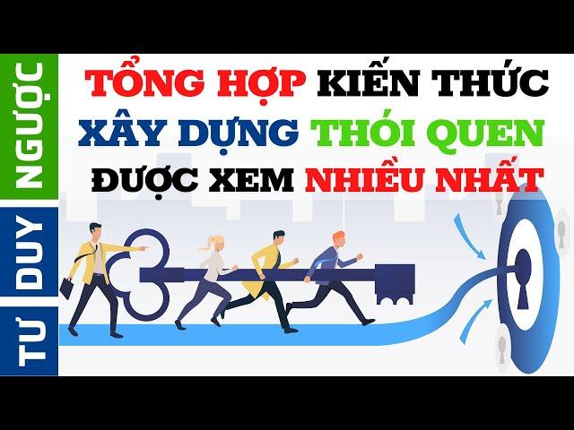 Bộ Video Thực Tế Về Xây Dựng Thói Quen Được Xem Nhiều Nhất | Tư Duy Ngược