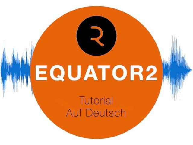 Equator 2 - Roli - Tutorial auf Deutsch