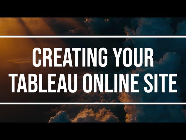 Tableau Online: How to create your Tableau Online Site for the first Time