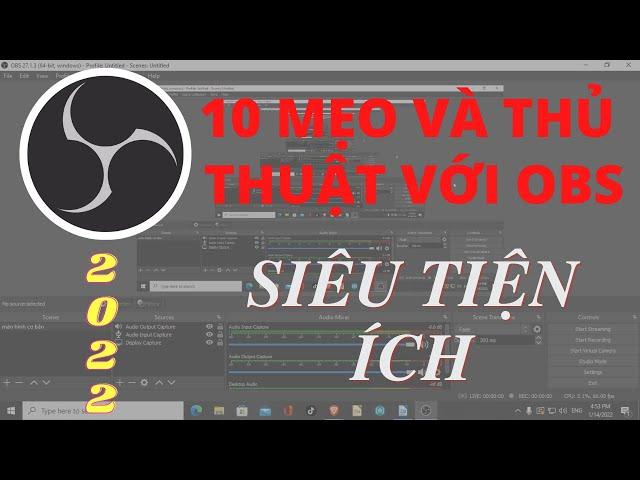 10 Mẹo Và Thủ Thuật Khi Sử Dụng OBS Studio SIÊU TIỆN ÍCH - OBS Tips and Tricks 2022