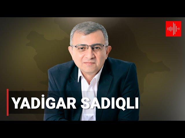 Yadigar Sadıqlı: Gündəmin müzakirəsi