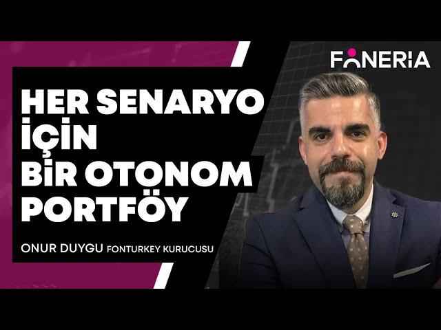 Her Senaryo İçin Bir Otonom Portföy I Onur Duygu I Foneria TV