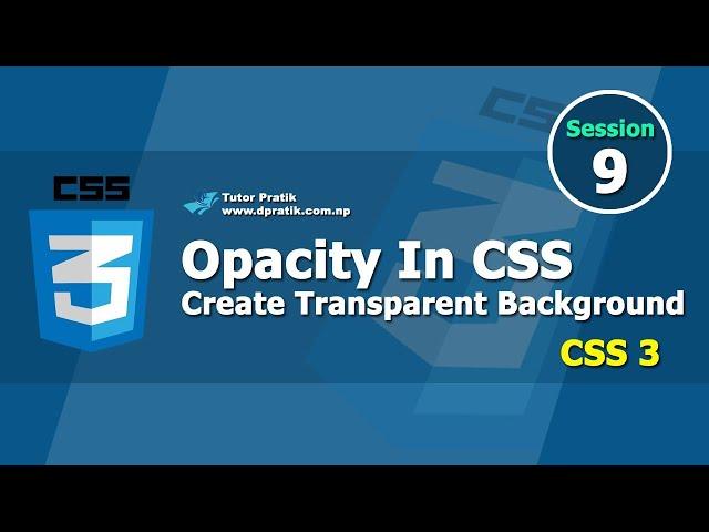 Opacity In CSS - Transparent Background CSS Session 9 | Tutor Pratik