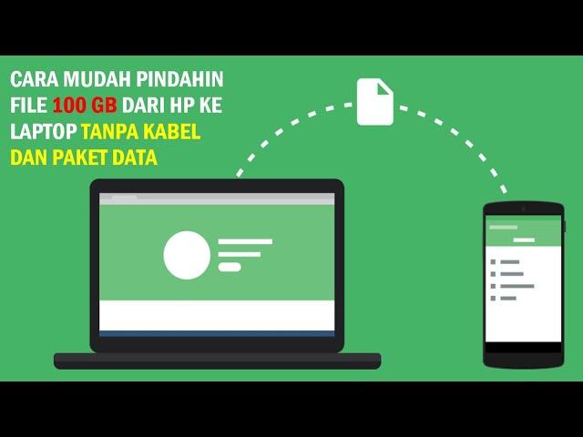 Cara Pindahkan File Dari Laptop ke HP atau Sebaliknya Tanpa Kabel dan Tanpa Internet